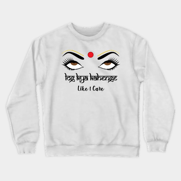 Log Kya Kahenge Funny Indian Pakistani Desi Women Crewneck Sweatshirt by alltheprints